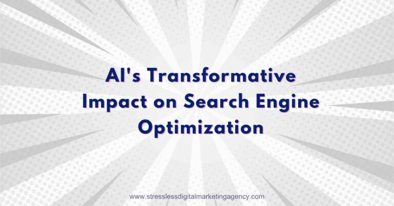Text graphic with a burst pattern background and the title AIs Impact on Search Engine Optimization in bold blue letters. The website www.stresslessdigitalmarketingagency.com is at the bottom. | stresslessdigitalmarketingagency.com