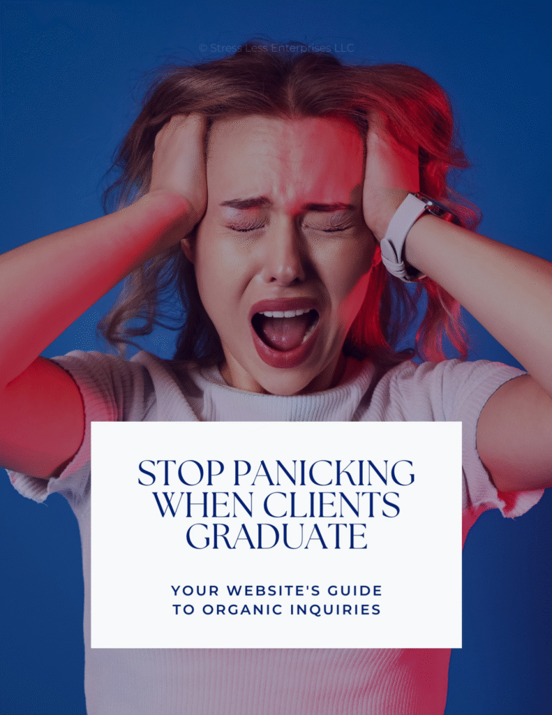A woman with hands on her head screams in frustration against a blue and pink background. Text overlay: Stop panicking when clients graduate. Your websites guide to organic inquiries. | stresslessdigitalmarketingagency.com