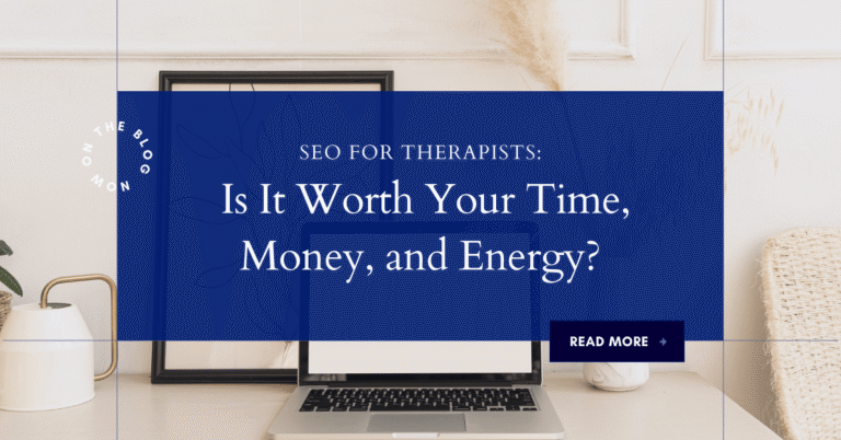 A blue overlay with white text reads “SEO for Therapists: Is It Worth Your Time, Money, and Energy?” above a laptop on a desk with decor, highlighting the value of SEO for therapists; a “Read More” button is at the bottom right. | stresslessdigitalmarketingagency.com