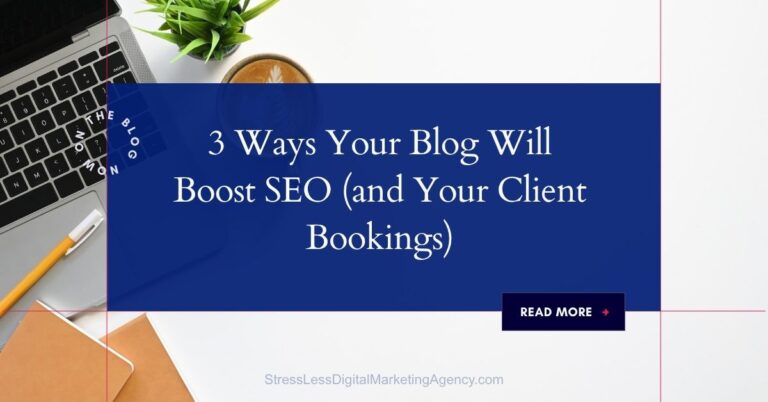 A laptop, coffee cup, notebook, and pencil sit on a desk. Overlaid text reads: 3 Ways Your Blog Will Boost SEO (and Your Client Bookings). Discover simple strategies to boost SEO with every post. A Read More button appears below the text. | stresslessdigitalmarketingagency.com