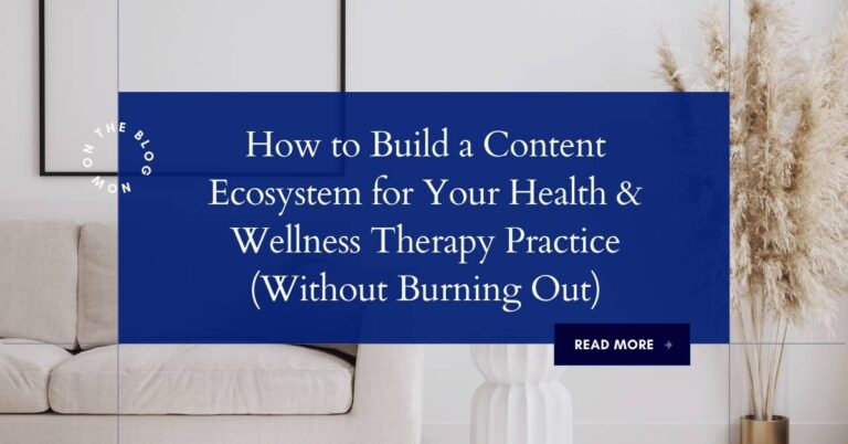 A beige sofa and decorative dried grasses beside a modern art print, overlaid with a blue banner reading, “How to Build a Content Ecosystem for Your Therapy Practice & Health and Wellness (Without Burning Out).”. | stresslessdigitalmarketingagency.com