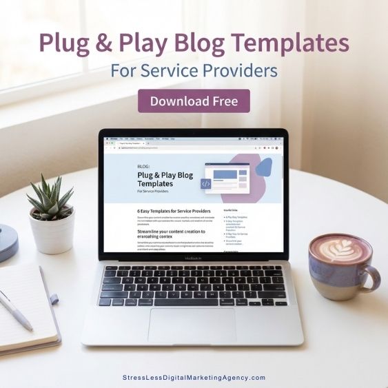 A laptop on a desk displays a website offering free plug and play blog templates for service providers. Next to the laptop are a notepad, pen, and a coffee mug. Text above promotes the free download. | stresslessdigitalmarketingagency.com